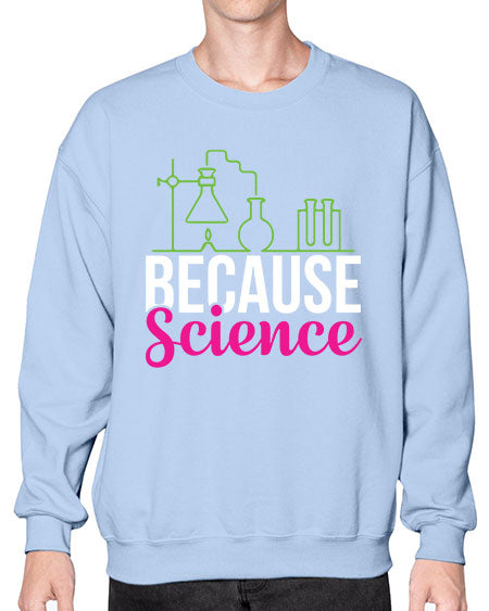 Because Science 282# - general science- Sweatshirt - Crew