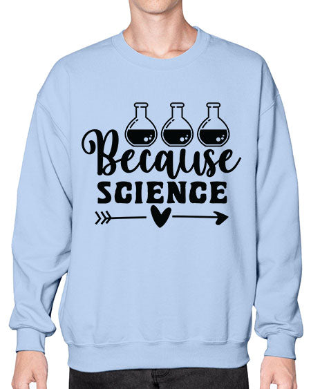 Because Science 286# - general science- Sweatshirt - Crew