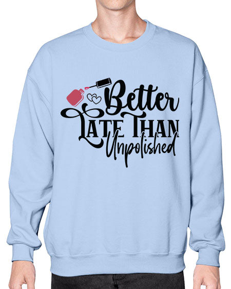 Better Late Than Unpolished 622# - nail tech- Sweatshirt - Crew