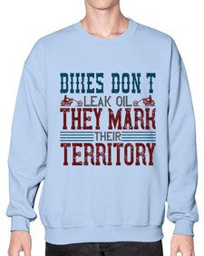 Bikes dont leak oil they mark their territory 10# - motorcycle- Sweatshirt - Crew