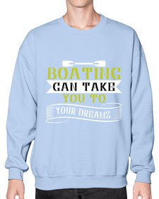 Boating can take you to your dreams 50# - boats- Sweatshirt - Crew