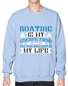 Boating is my escape from all the bullshit in my life 3# - boats- Sweatshirt - Crew