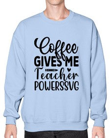 Coffee Gives Me Teacher Powers 659# - teacher- Sweatshirt - Crew