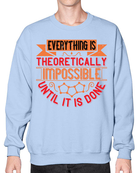 Everything is theoretically impossible until it is done 297# - general science- Sweatshirt - Crew