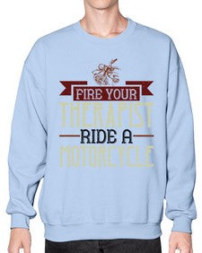 Fire your therapist ride a motorcycle 19# - motorcycle- Sweatshirt - Crew