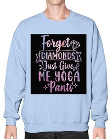 Forget Diamonds Just Give Me Yoga Pants  223# - yoga- Sweatshirt - Crew