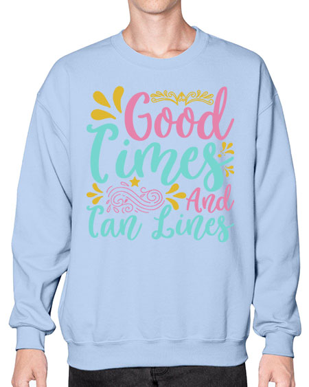 GOOD TIMES AND TAN LINES Style 65# - summer- Sweatshirt - Crew