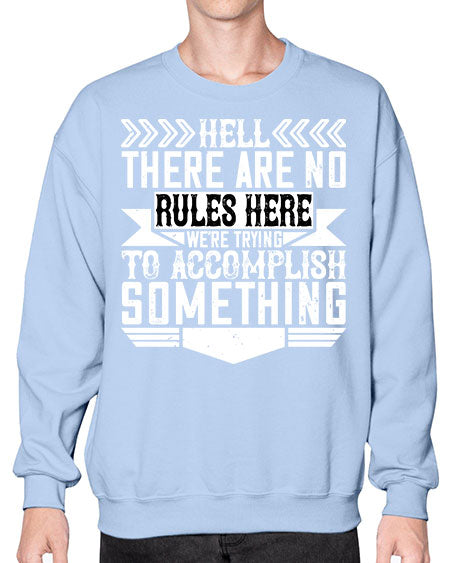 Hell there are no rules here Were trying to accomplish something Style 175# - architect- Sweatshirt - Crew