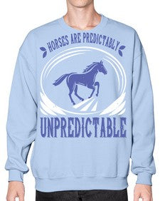 Horses are predictably unpredictable Style 46# - horse- Sweatshirt - Crew