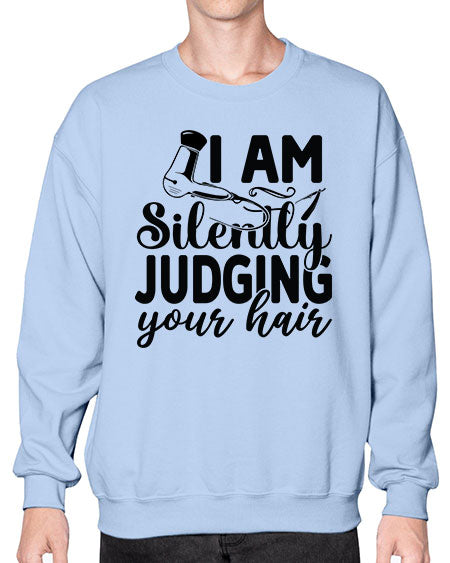 I Am Silently Judging Your Hair 858# - hairdresser- Sweatshirt - Crew