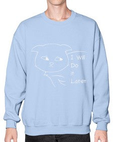 I Will Do it Later - cats- Sweatshirt - Crew