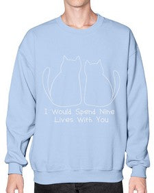 I Would Spend Nine Lives with You - cats- Sweatshirt - Crew
