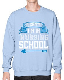 I cant im in nursing school Style 879# - nurse- Sweatshirt - Crew