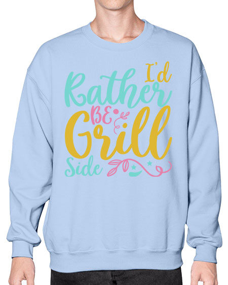 ID RATHER BE GRILL SIDE Style 62# - summer- Sweatshirt - Crew