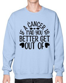 If a Cancer is Mad 251# - cancer- Sweatshirt - Crew