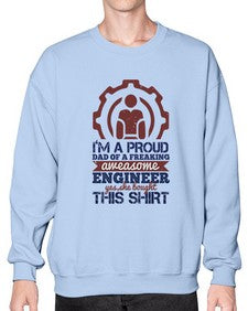 Im a proud dad of a freaking aweasome engineer yes she bought this shirt Style 253# - engineer- Sweatshirt - Crew