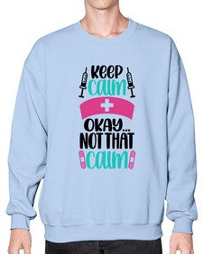 Keep Calm Okay Not Style Style 1028# - nurse- Sweatshirt - Crew