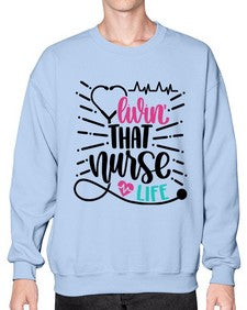 Livin That Nurse Life Style Style 1061# - nurse- Sweatshirt - Crew