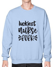 Luckiest nurse ever 1079# - nurse- Sweatshirt - Crew