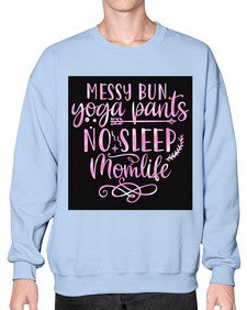 Messy bun yoga pants no sleep momlife  424# - yoga- Sweatshirt - Crew