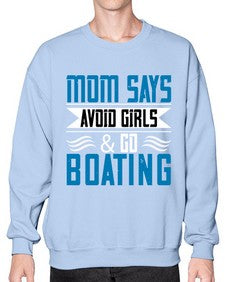 Mom says avoid girls  go Boating 28# - boats- Sweatshirt - Crew