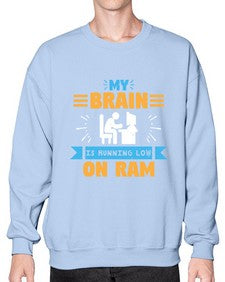 My Brain is running low on ram 24# - computer- Sweatshirt - Crew