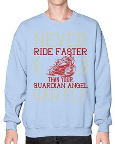 Never ride faster than your guardian angel can fly 51# - motorcycle- Sweatshirt - Crew