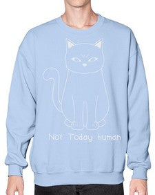 Not Today Human - cats- Sweatshirt - Crew