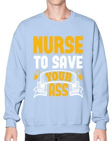 Nurse to save your ass Style 1203# - nurse- Sweatshirt - Crew