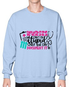 Nurses We Cant Fix Stupid But We Can Document It Style Style 1256# - nurse- Sweatshirt - Crew