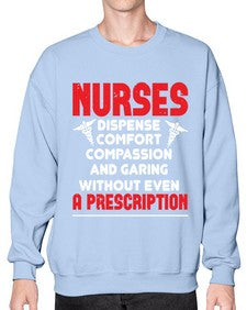 Nurses dispense comfort compassion and garing without even a prescription Style 1240# - nurse- Sweatshirt - Crew