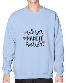Nurses make it better 1246# - nurse- Sweatshirt - Crew