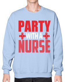 Party with a nurse 1299# - nurse- Sweatshirt - Crew