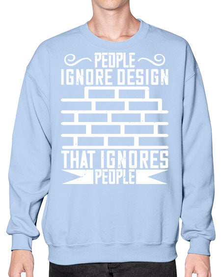 People ignore design that ignores people Style 341# - architect- Sweatshirt - Crew