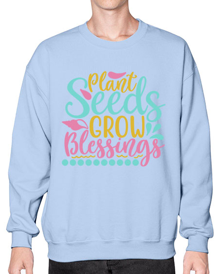 Plant seeds grow blessings Style 57# - summer- Sweatshirt - Crew