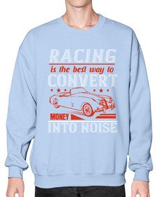 Racing is the best way to convert money into noise 63# - car- Sweatshirt - Crew