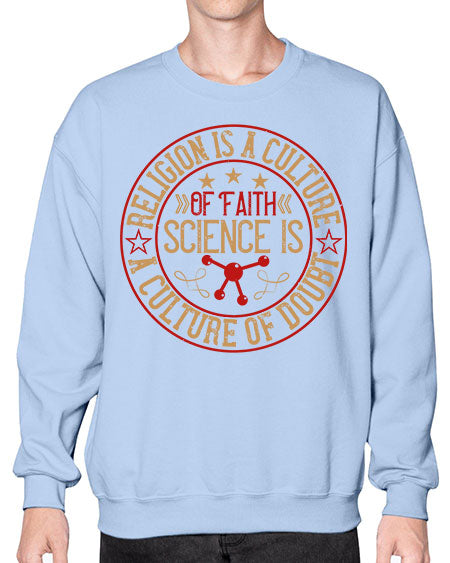 Religion is a culture of faith science is a culture of doubt 325# - general science- Sweatshirt - Crew