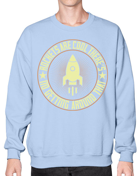 Rockets are cool Theres no getting around that 323# - general science- Sweatshirt - Crew
