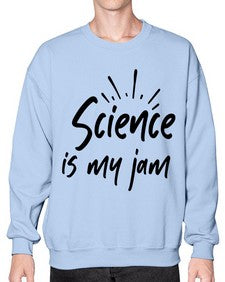 Science is my jam 804# - graduation- Sweatshirt - Crew