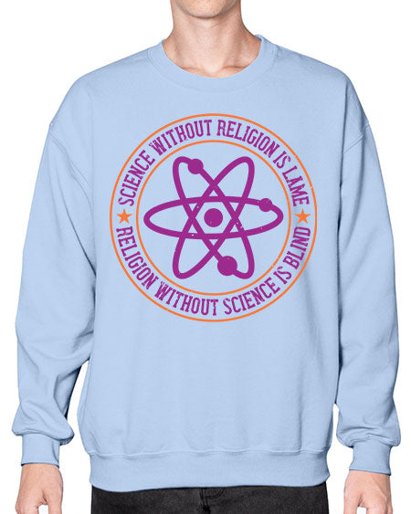 Science without religion is lame religion without science is blind 314# - general science- Sweatshirt - Crew