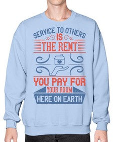Service to others is the rent you pay for your room here on earth Style 29# - volunteer- Sweatshirt - Crew