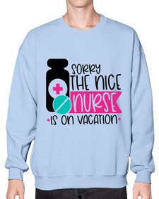 Sorry The Nice Nurse Is On Vacation Style Style 1421# - nurse- Sweatshirt - Crew