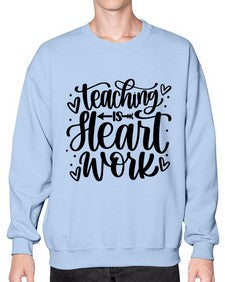 Teaching Is Heart Work Style 1480# - teacher- Sweatshirt - Crew