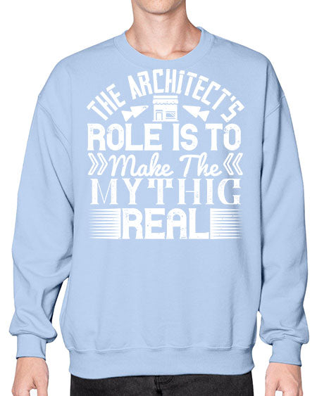 The architects role is to make the mythic real Style 409# - architect- Sweatshirt - Crew