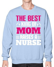The best king of mom raises a nurse Style 1502# - nurse- Sweatshirt - Crew
