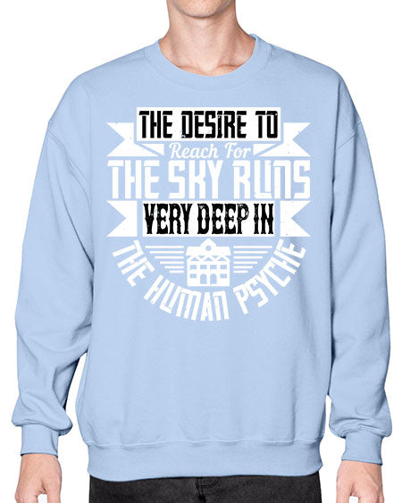 The desire to reach for the sky runs very deep in the human psyche Style 418# - architect- Sweatshirt - Crew