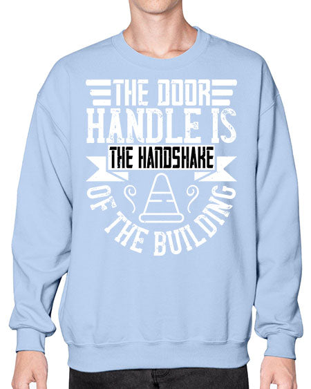 The door handle is the handshake of the building Style 420# - architect- Sweatshirt - Crew