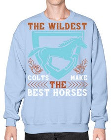 The wildest colts make the best horses Style 18# - horse- Sweatshirt - Crew