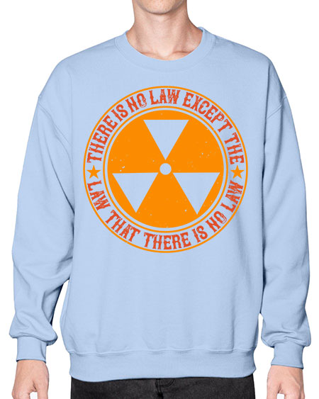 There is no law except the law that there is no law 304# - general science- Sweatshirt - Crew
