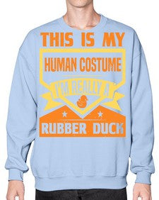 This Is My Human Costume Im Really A Rubber Duck Style 13# - ducks- Sweatshirt - Crew